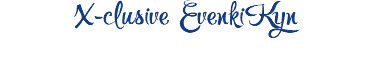 X-clusive EvenkiKyn
